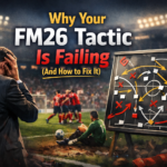 FM26 Tactics Guide: Best Formations, Systems & Winning Setups (2026)